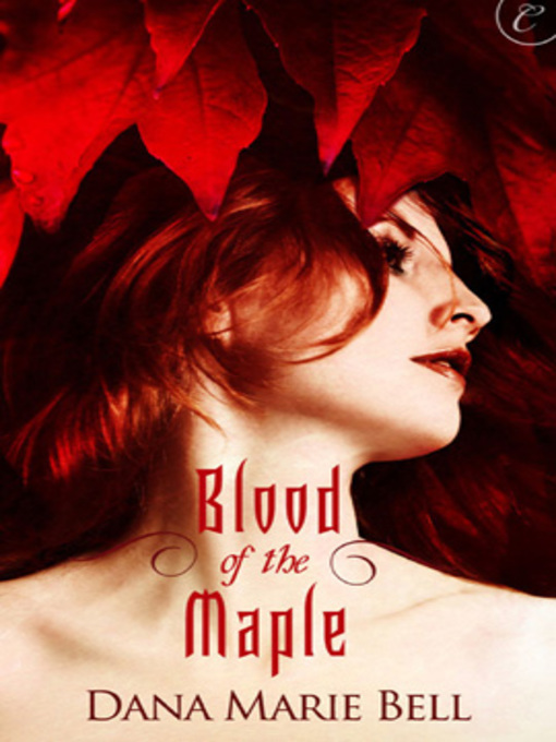 Title details for Blood of the Maple by Dana Marie Bell - Wait list